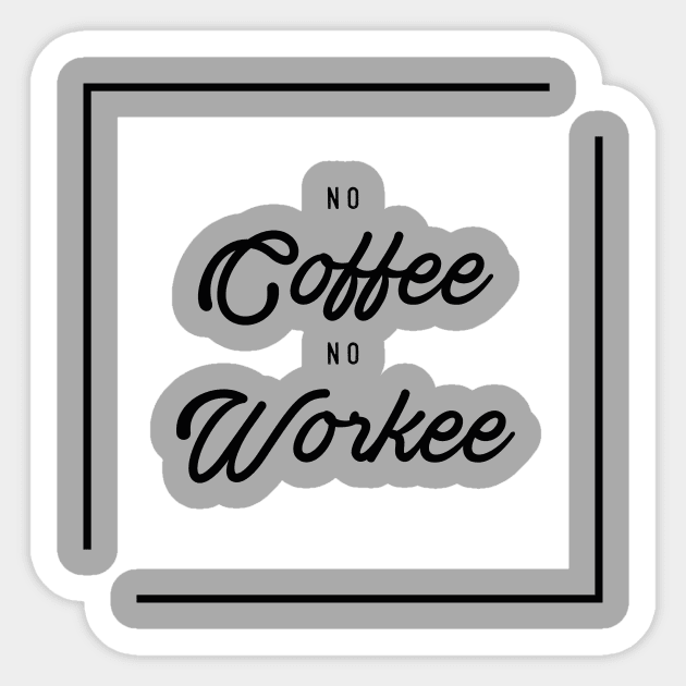 No coffee No workee Sticker by Phanatique